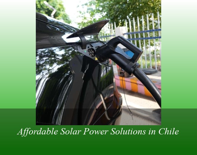 Affordable Solar Power Solutions in Chile